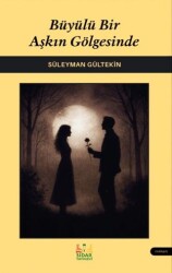 Büyülü Bir Aşkın Gölgesinde - Sidar Yayınları