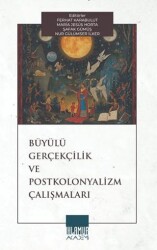 Büyülü Gerçekçilik ve Postkolonyalizm Çalışmaları - Ihlamur Akademi