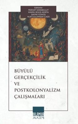 Büyülü Gerçekçilik ve Postkolonyalizm Çalışmaları - 1