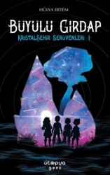 Büyülü Girdap - Kristalşehir Serüvenleri 1 - Ütopya Genç