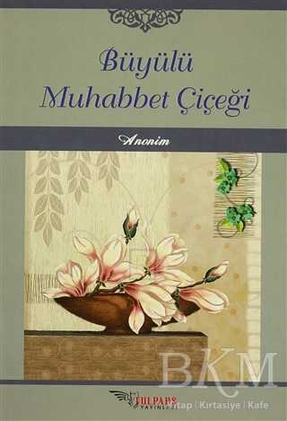 Büyülü Muhabbet Çiçeği - Tulpars Yayınevi