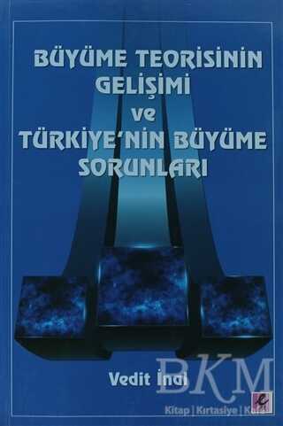 Büyüme Teorisinin Gelişimi ve Türkiye`nin Büyüme Sorunları - 1