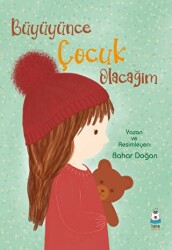 Büyüyünce Çocuk Olacağım - Luna Çocuk Yayınları