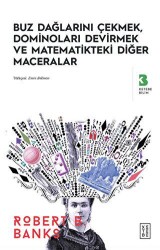 Buz Dağlarını Çekmek, Düşen Dominolar ve Diğer Uygulamalı Matematik Maceraları - Ketebe Yayınları