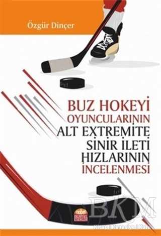 Buz Hokeyi Oyuncularının Alt Extremite Sinir İleti Hızlarının İncelenmesi - Nobel Bilimsel Eserler