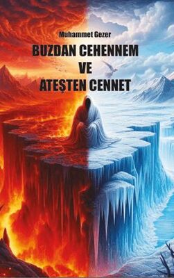 Buzdan Cehennem Ve Ateşten Cennet - Bkmkitap