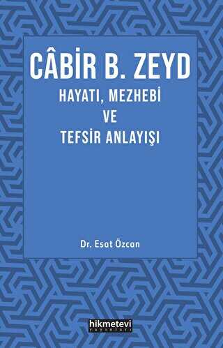 Cabir B. Zeyd Hayatı, Mezhebi ve Tefsiz Anlayışı - Hikmetevi Yayınları