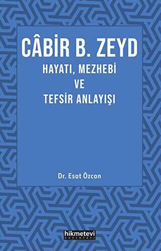 Cabir B. Zeyd Hayatı, Mezhebi ve Tefsiz Anlayışı