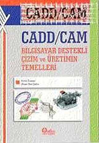 Cadd - Cam Bilgisayar Destekli Çizim ve Üretimin Temelleri
