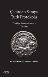 Çadırdan Saraya Türk Protokolü - Türkiye Selçuklularında Teşrifat - Çizgi Kitabevi Yayınları
