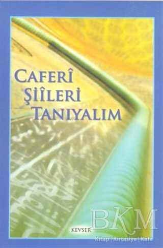 Caferi Şiileri Tanıyalım - Kevser Yayınları