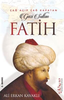 Çağ Açıp Çağ Kapatan Gazi Sultan Fatih - 1