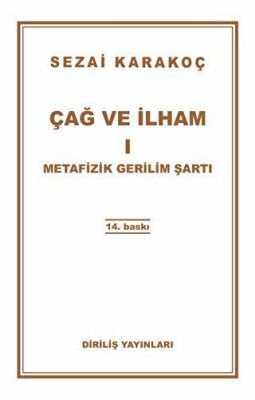 Çağ ve İlham 1: Metafizik Gerilim Şartı - 1