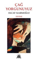 Çağ Yorgunuyuz - Artshop Yayıncılık