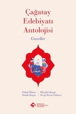 Çağatay Edebiyatı Antolojisi Gazeller - 1