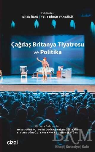 Çağdaş Britanya Tiyatrosu ve Politika - Çizgi Kitabevi Yayınları