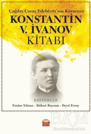 Çağdaş Çuvaş Edebiyatı’nın Kurucusu Konstantin V. İvanov Kitabı - Nobel Bilimsel Eserler