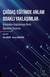 Çağdaş Eğitimde Anlam Odaklı Yaklaşımlar Kuramdan Uygulamaya Derin Öğrenme Tasarımı - Akademisyen Kitabevi