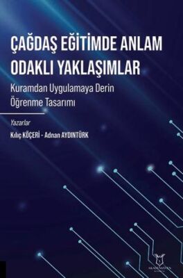 Çağdaş Eğitimde Anlam Odaklı Yaklaşımlar Kuramdan Uygulamaya Derin Öğrenme Tasarımı - 1