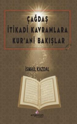 Çağdaş İtikadi Kavramlara Kur’ani Bakışlar - 1