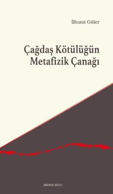 Çağdaş Kötülüğün Metafizik Çanağı - 1