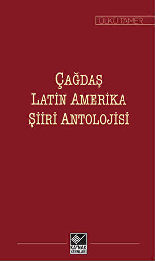 Çağdaş Latin Amerika Şiiri Antolojisi - Kaynak Yayınları