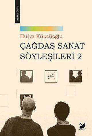 Çağdaş Sanat Söyleşileri 2 - Anima Yayınları