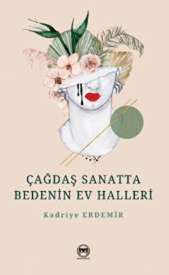Çağdaş Sanatta Bedenin Ev Halleri - 1