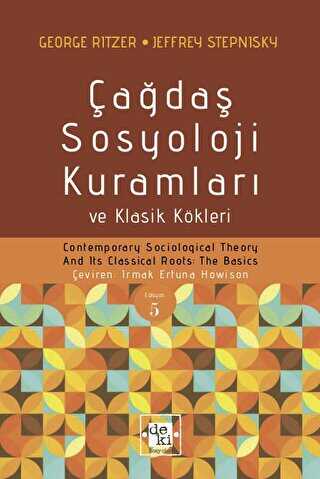 Çağdaş Sosyoloji Kuramları ve Klasik Kökleri - De Ki Yayınları