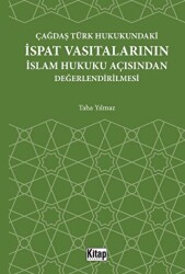 Çağdaş Türk Hukukundaki İspat Vasıtalarının İslam Hukuku Açısından Değerlendirilmesi - Kitap Dünyası Yayınları