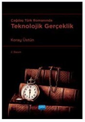 Çağdaş Türk Romanında Teknolojik Gerçeklik - Nobel Akademik Yayıncılık