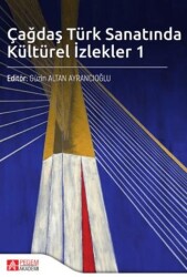 Çağdaş Türk Sanatında Kültürel İzlekler 1 - Pegem Akademi Yayıncılık