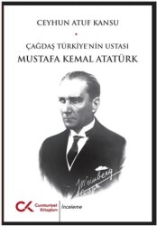 Çağdaş Türkiye`nin Ustası Mustafa Kemal Atatürk - Cumhuriyet Kitapları