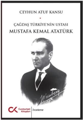 Çağdaş Türkiye`nin Ustası Mustafa Kemal Atatürk - 1