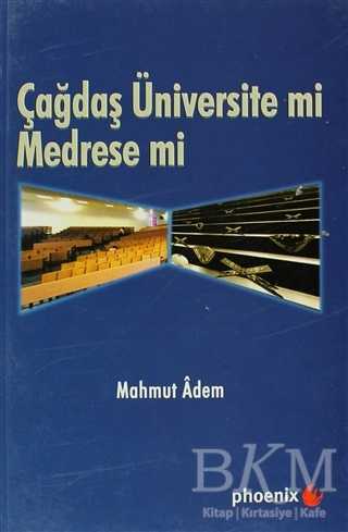 Çağdaş Üniversite mi Medrese mi? - Phoenix Yayınevi