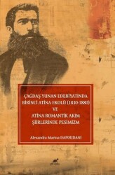 Çağdaş Yunan Edebiyatında Birinci Atina Ekolü 1830-1880 ve Atina Romantik Akım Şiirlerinde Pesimiz - Paradigma Akademi Yayınları