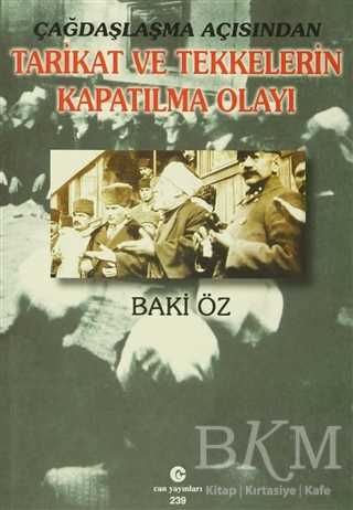 Çağdaşlaşma Açısından Tarikat ve Tekkelerin Kapatılma Olayı - Can Yayınları (Ali Adil Atalay)