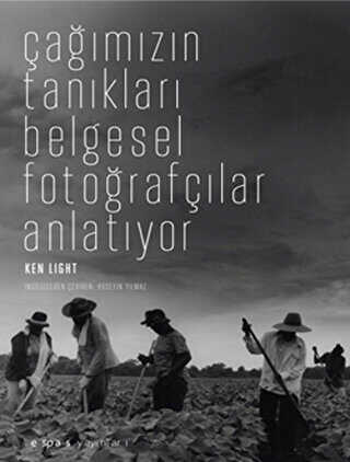 Çağımızın Tanıkları Belgesel Fotoğrafçılar Anlatıyor - Espas Kuram Sanat Yayınları