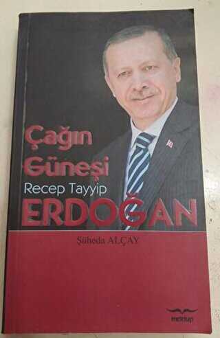 Çağın Güneşi: Recep Tayyip Erdoğan - Mektup Yayınları