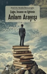 Çağın, İnsanın ve Eğitimin Anlam Arayışı - Paradigma Akademi Yayınları