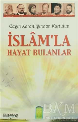 Çağın Karanlığından Kurtulup İslam`la Hayat Bulanlar - Erkam Yayınları
