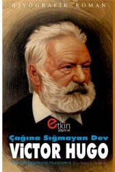 Çağına Sığmayan Dev : Victor Hugo - Etkin Yayınevi