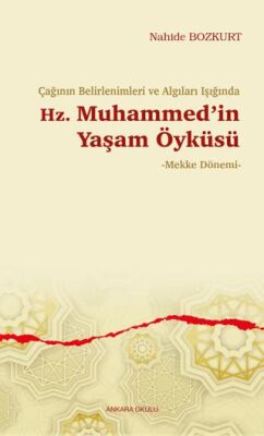 Çağının Belirlenimleri ve Algıları Işığında Hz. Muhammed’in Yaşam Öyküsü - 1