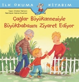 Çağlar Büyükannesiyle Büyükbabasını Ziyaret Ediyor - İlk Okuma Kitabım - İş Bankası Kültür Yayınları