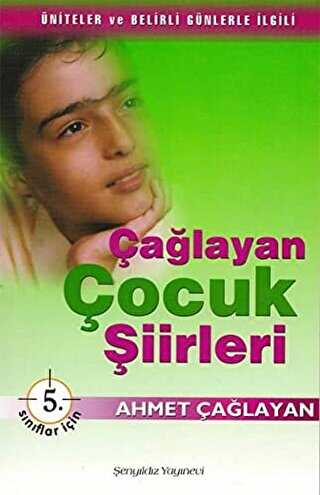 Çağlayan Çocuk Şiirleri - 5. Sınıflar İçin - Şenyıldız Yayınevi