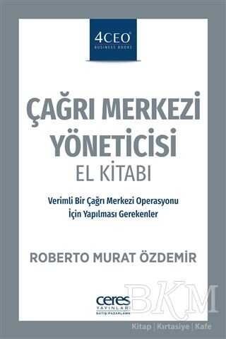 Çağrı Merkezi Yöneticisi El Kitabı - Ceres Yayınları
