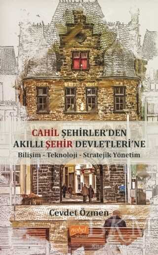 Cahil Şehirler’den Akıllı Şehir Devletleri`ne - Nobel Bilimsel Eserler