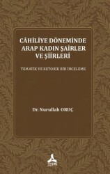 Cahiliye Döneminde Arap Kadın Şairler ve Şiirleri - Sonçağ Yayınları