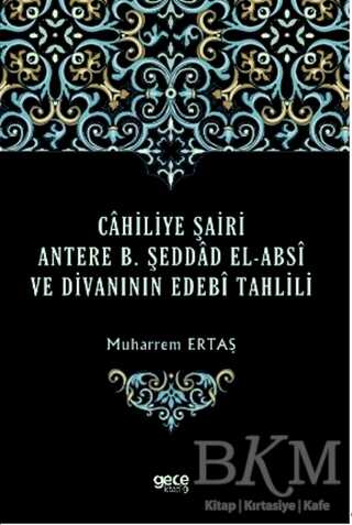 Cahiliye Şairi Antere B. Şeddad El-Absi ve Divanının Edebi Tahlili - Gece Kitaplığı