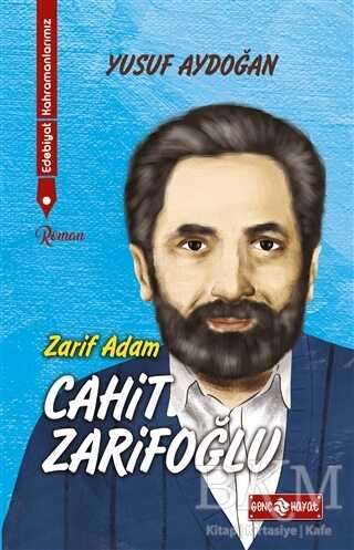 Zarif Adam Cahit Zarifoğlu - Edebiyat Kahramanlarımız 2